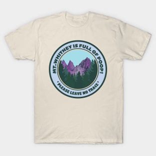 Mt.Whitney Is Full Of Poop T-Shirt